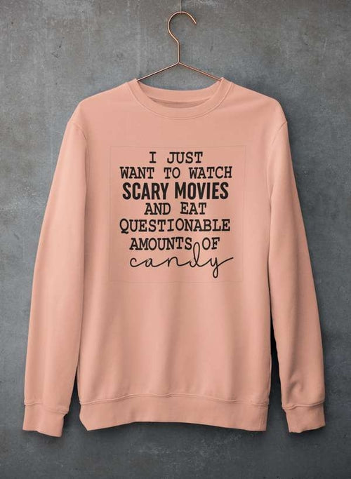 I Just Want To Watch Scary Movies And Eat Candy Sweat Shirt