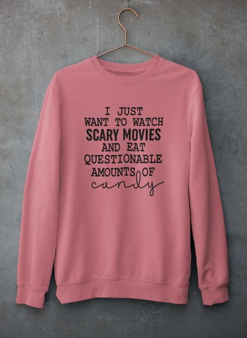 I Just Want To Watch Scary Movies And Eat Candy Sweat Shirt