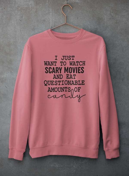 I Just Want To Watch Scary Movies And Eat Candy   Sweat Shirt